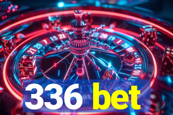 336 bet